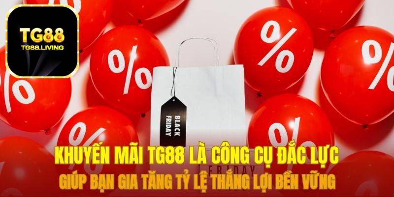 Khuyến Mãi TG88 - Deal Khủng Ngập Tràn, Trao Ngay Tay Bạn 5 Khuyến mãi TG88 là công cụ đắc lực giúp bạn gia tăng tỷ lệ thắng lợi bền vững