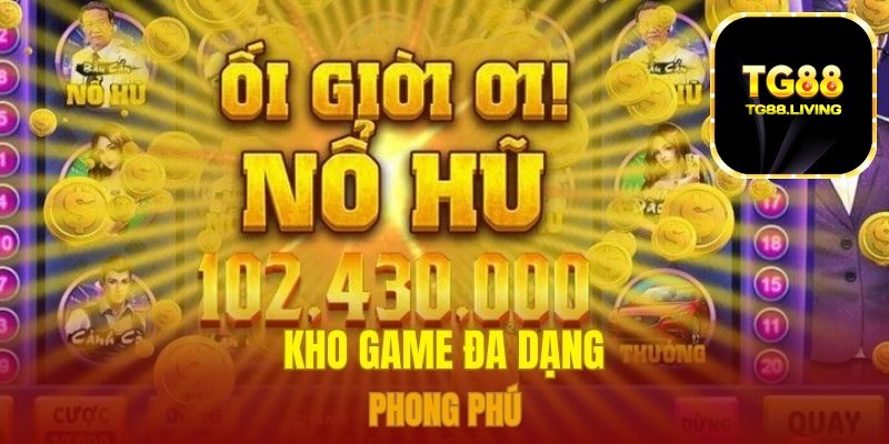 Kho game đa dạng phong phú 