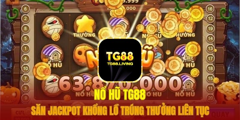 Nổ hũ TG88 - Tưng bừng Jackpot