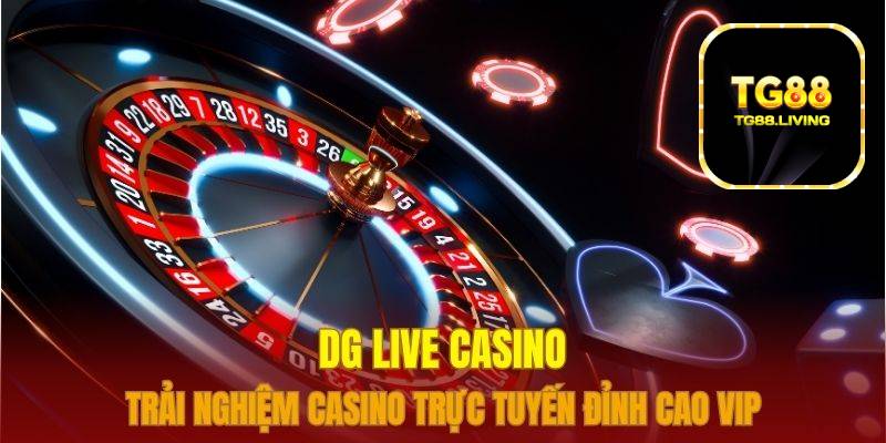 DG Live Casino TG88 2 dg live casino