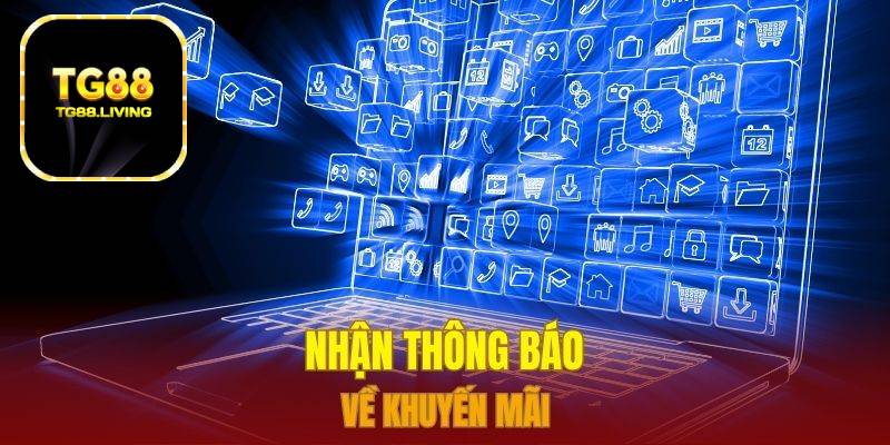 Tải App TG88 - Chi Tiết Cách Tải Cho Androi & IOS 4 Nhận thông báo về khuyến mãi