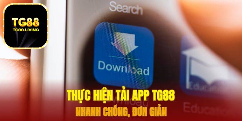Tải App TG88 - Chi Tiết Cách Tải Cho Androi & IOS 1 Thực hiện tải app TG88 nhanh chóng, đơn giản