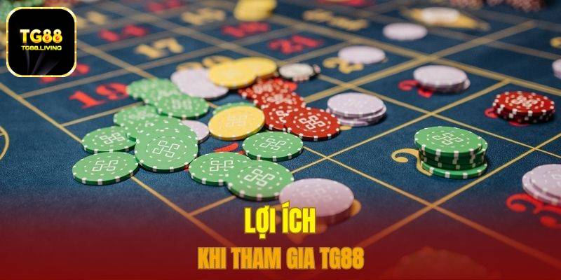 TG88 17 Lợi ích khi tham gia TG88